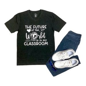 Back to School Shirt for Teacher: The Future of the World is in my Classroom